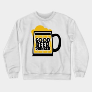 Good Beer Drinker Crewneck Sweatshirt